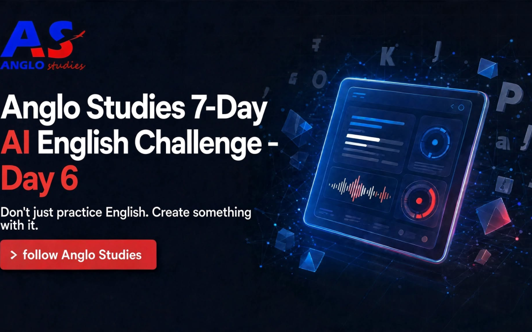 Anglo Studies 7 day English Challenge with AI - Day 6